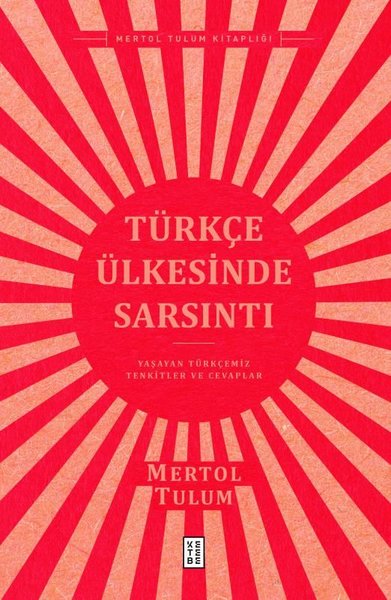 Türkçe Ülkesinde Sarsıntı - Yaşayan Türkçemiz Tenkitler ve Cevaplar