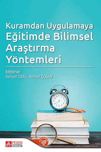 Kuramdan Uygulamaya Eğitimde Bilimsel Araştırma Yöntemleri