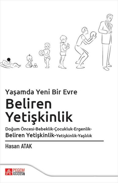 Yaşamda Yeni Bir Evre: Beliren Yetişkinlik Doğum Öncesi - Bebeklik - Çocukluk - Ergenlik - Beliren Yeti