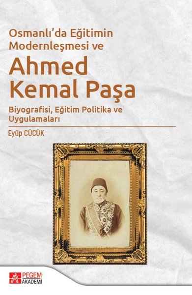 Osmanlıda Eğitimin Modernleşmesi Bağlamında Ahmed Kemal Paşa