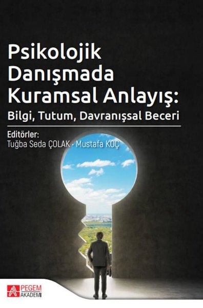 Psikolojik Danışmada Kuramsal Anlayış: Bilgi Tutum Davranışsal Beceri