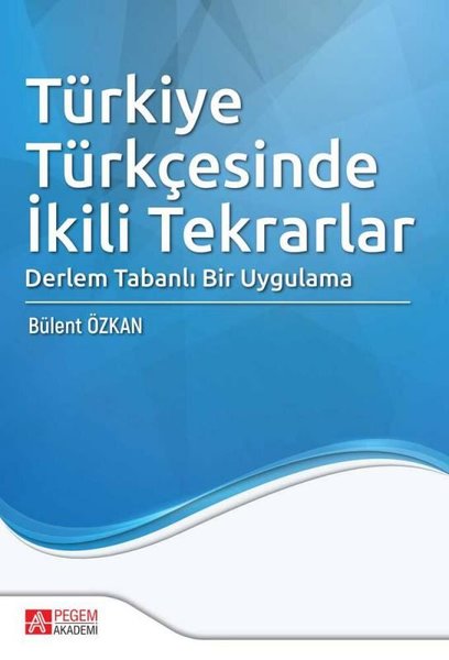 Türkiye Türkçesinde İkili Tekrarlar Derlem Tabanlı Bir Uygulama