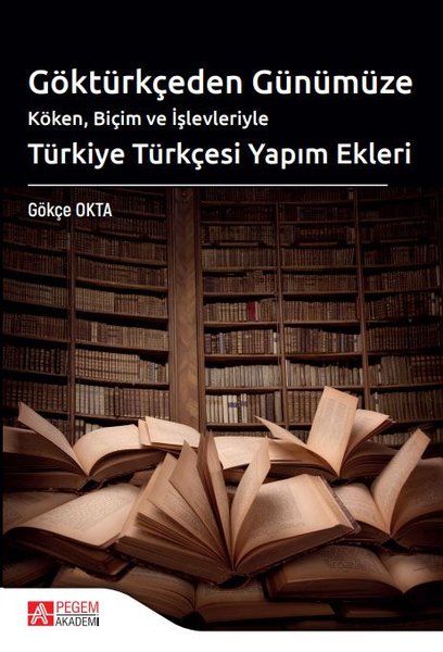 Göktürkçeden Günümüze Türkiye Türkçesi Yapım Ekleri