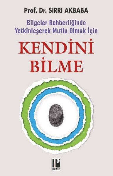 Kendini Bilme - Bilgeler Rehberliğinde Yetkinleşerek Mutlu Olmak İçin