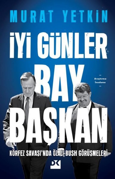 İyi Günler Bay Başkan - Körfez Savaşı'nda Özal - Bush Görüşmeleri