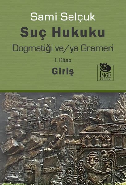 Suç Hukuku Dogmatiği ve/ya Grameri - 1. Kitap Giriş