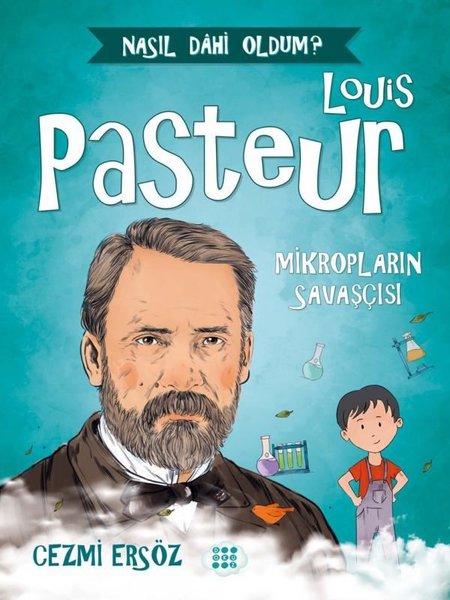 Louis Pasteur: Mikropların Savaşçısı - Nasıl Da...