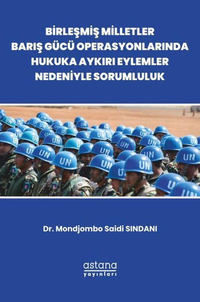 Birleşmiş Milletler Barış Gücü Operasyonlarında Hukuka Aykırı Eylemler Nedeniyle Sorumluluk