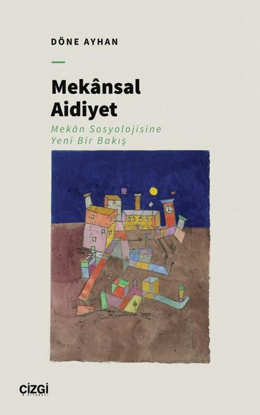 Mekansal Aidiyet - Mekan Sosyolojisine Yeni Bir Bakış