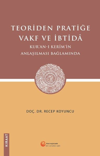 Teoriden Pratiğe Vakf ve İbtida - Kur'an-ı Kerim'in Anlaşılması Bağlamında