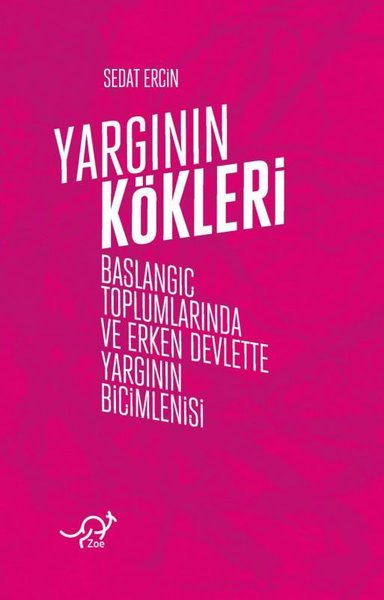 Yargının Kökleri - Başlangıç Toplumlarında ve Erken Devlette Yargının Biçimlenişi