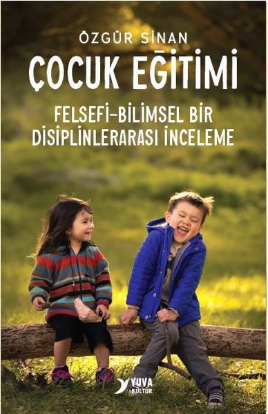 Çocuk Eğitimi - Felsefi - Bilimsel Bir Disiplinlerarası İnceleme