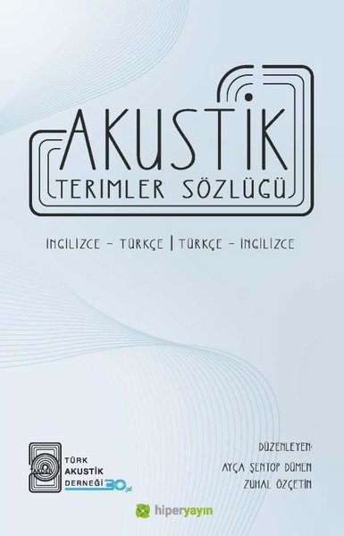 Akustik Terimler Sözlüğü İngilizce - Türkçe Türkçe - İngilizce