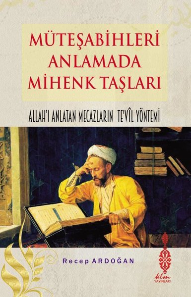 Müteşabihleri Anlamada Mihenk Taşları - Allah'ı Anlatan Mecazların Te'yil Yöntemi