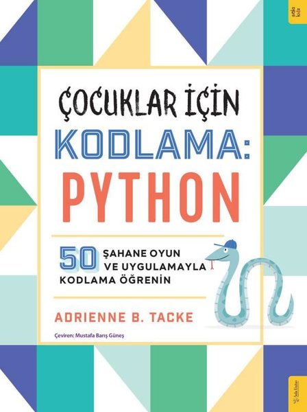 Çocuklar için Kodlama: Python - 50 Şahane Oyun ve Uygulamayla Kodlama Öğrenin