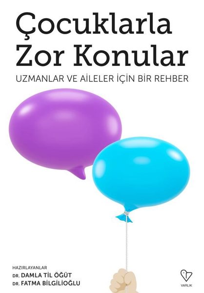 Çocuklarla Zor Konular - Uzmanlar ve Aileler İçin Bir Rehber