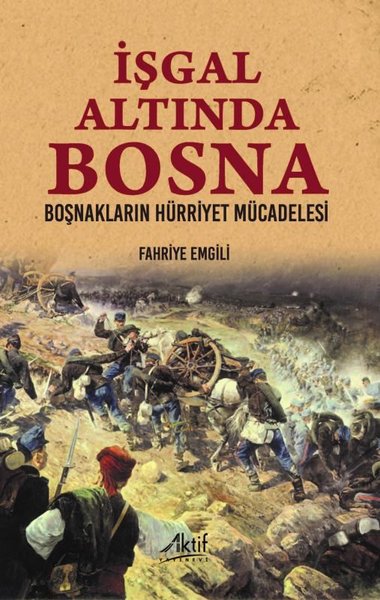 İşgal Altında Bosna - Boşnakların Hürriyet Mücadelesi