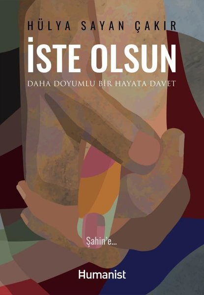 İste Olsun - Daha Doyumlu Bir Hayata Davet