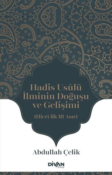 Hadis Usulü İlminin Doğuşu ve Gelişimi - Hicri İlk Üç Asır