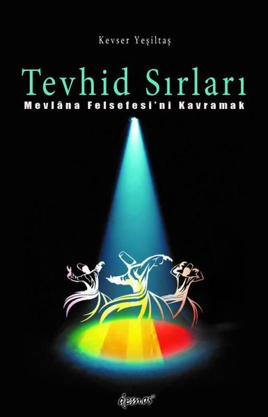 Tevhid Sırları - Mevlana Felsefesi'ni Kavramak