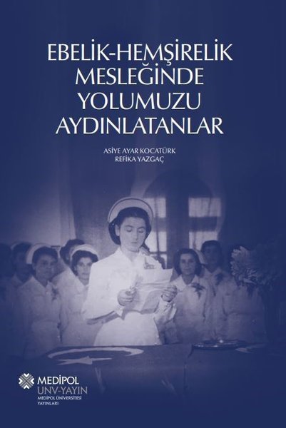 Ebelik - Hemşirelik Mesleğinde Yolumuzu Aydınlatanlar