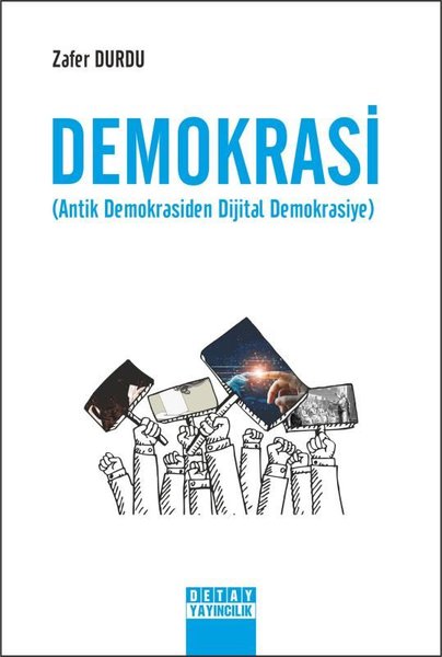 Demokrasi - Antik Demokrasiden Dijital Demokrasiye