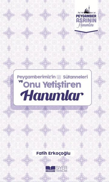 Peygamberimiz'in Sütanneleri ve Onu Yetiştiren Hanımlar - Peygamber Asrının Hanımları