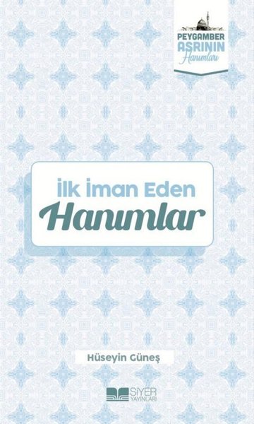 İlk İman Eden Hanımlar - Peygamber Asrının Hanımları