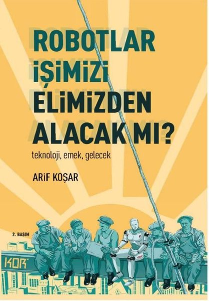 Robotlar İşimizi Elimizden Alacak mı? Teknoloji Emek Gelecek