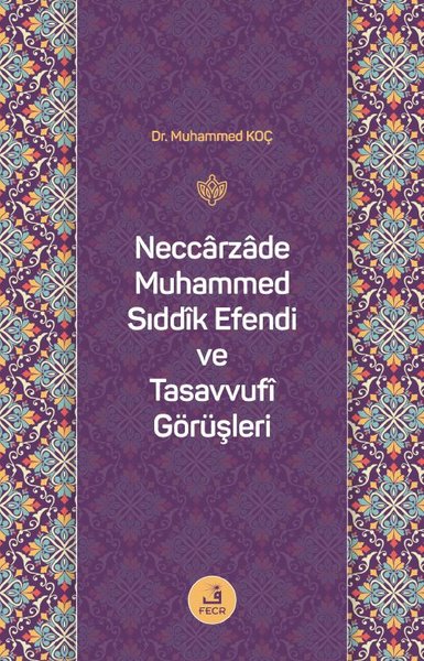 Neccarzade Muhammed Sıddık Efendi ve Tasavvufi Görüşleri