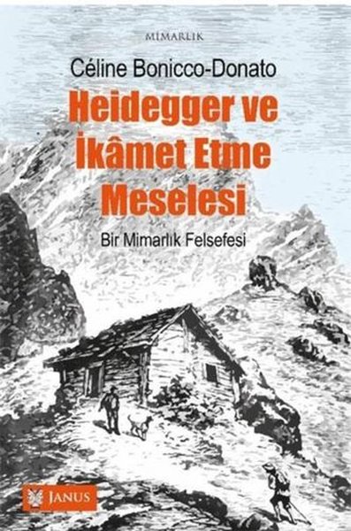 Heidegger ve İkamet Etme Meselesi - Bir Mimarlık Felsefesi