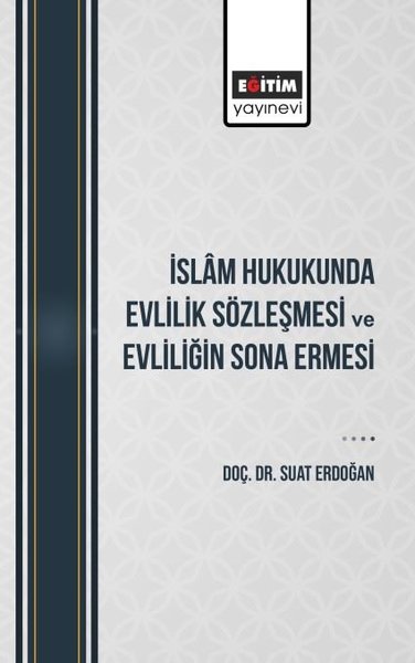 İslam Hukukunda Evlilik Sözleşmesi ve Evliliğin Sona Ermesi