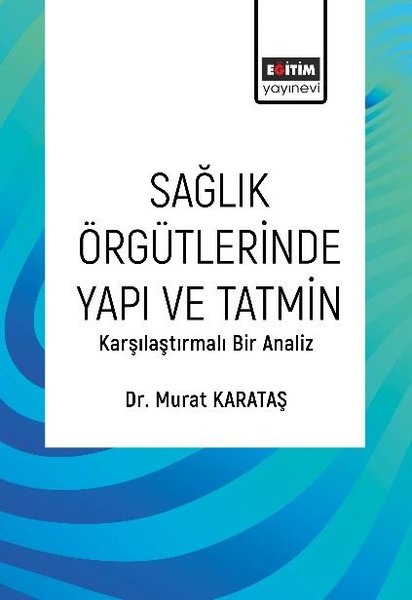 Sağlık Örgütlerinde Yapı ve Tatmin - Karşılaştırmalı Bir Analiz