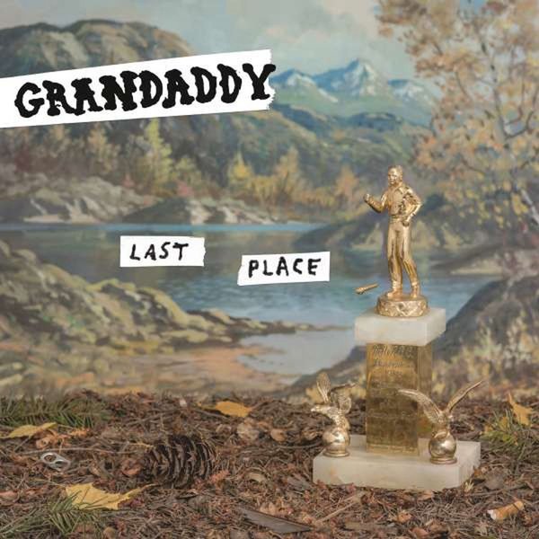 Grandaddy Last Place Plak
