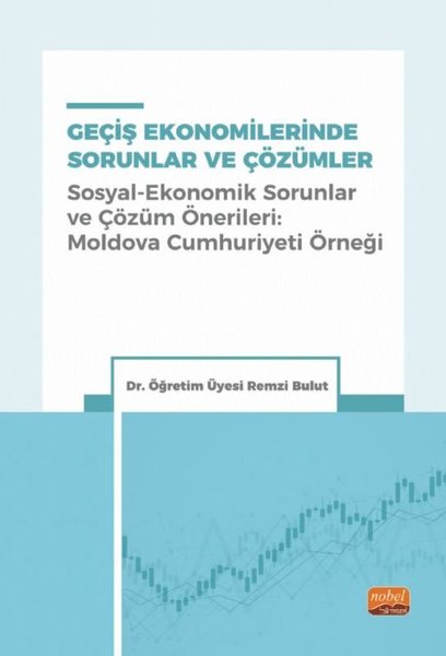 Geçiş Ekonomilerinde Sorunlar ve Çözümler - Sosyal-Ekonomik Sorunlar ve Çözüm Önerileri: Moldova Cum