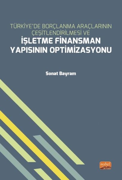 Türkiyede Borçlanma Araçlarının Çeşitlendirilmesi ve İşletme Finansman Yapısının Optimizasyonu