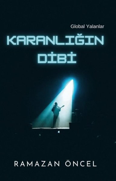 Karanlığın Dibi - Global Yalanlar