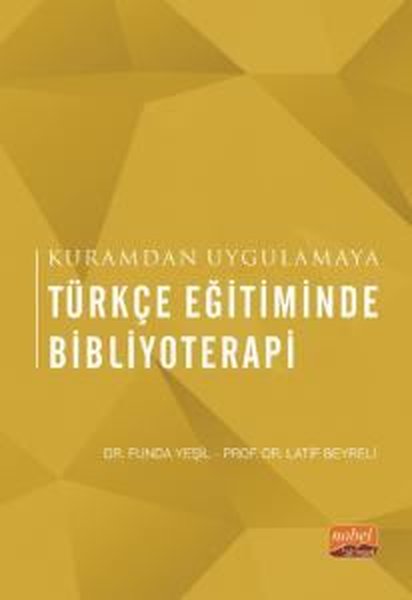 Türkçe Eğitiminde Bibliyoterapi - Kuramdan Uygulamaya