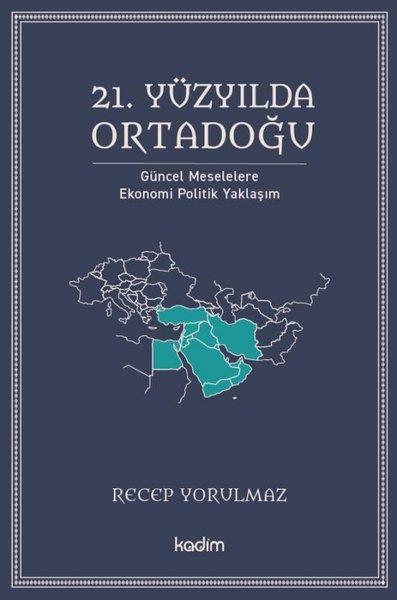 21. Yüzyılda Ortadoğu - Güncel Meselelere Ekonomi Politik Yaklaşım