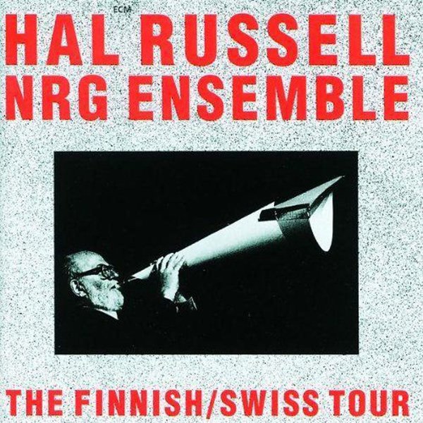 Hal Russell & NRG Ensemble The Finnish/ Swiss Tour Plak