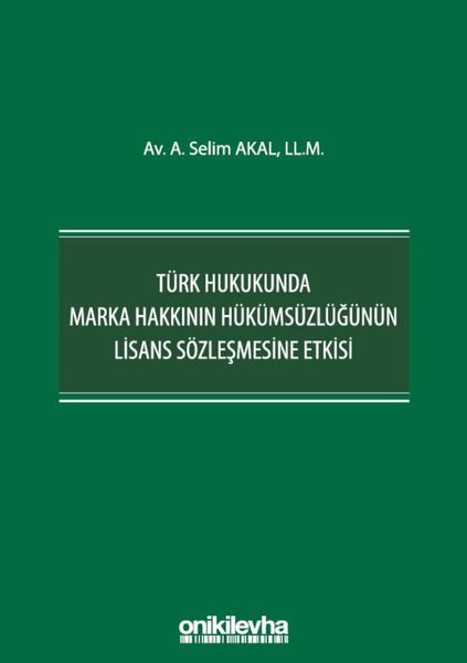 Türk Hukukunda Marka Hakkının Hükümsüzlüğünün Lisans Sözleşmesine Etkisi