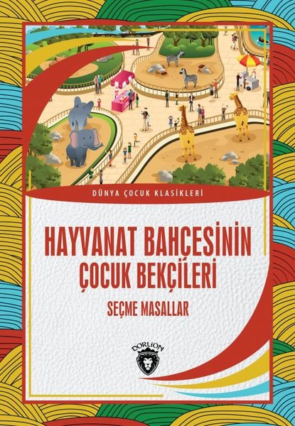 Hayvanat Bahçesinin Çocuk Bekçileri: Seçme Masallar - Dünya Çocuk Klasikleri