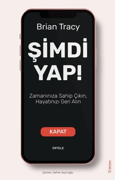 Şimdi Yap! Zamanınıza Sahip Çıkın Hayatınızı Geri Alın