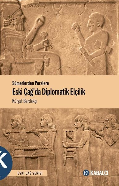 Eski Çağda Diplomatik Elçilik - Sümerlerden Perslere