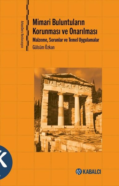 Mimari Buluntuların Korunması ve Onarılması: Malzeme Sorunlar ve Temel Uygulamalar