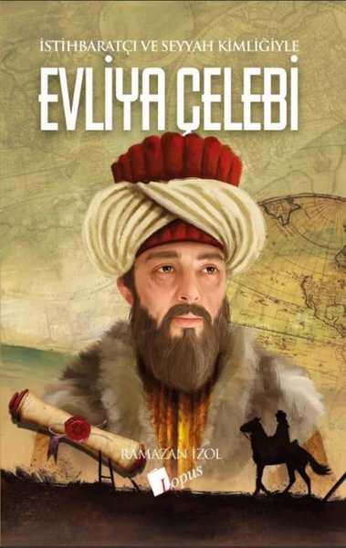 Evliya Çelebi - İstihbaratçı ve Seyyah Kimliğiyle