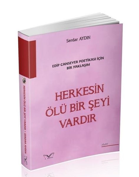 Herkesin Ölü Bir Şeyi Vardır - Edip Cansever Poetikası İçin Bir Yaklaşım