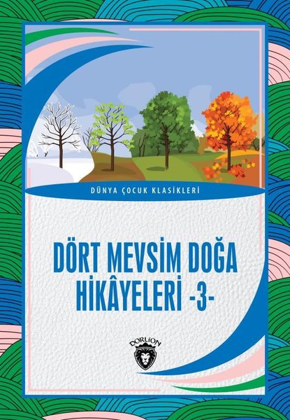 Dört Mevsim Doğa Hikayeleri 3 - Dünya Çocuk Klasikleri