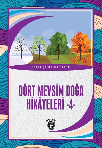 Dört Mevsim Doğa Hikayeleri 4 - Dünya Çocuk Klasikleri