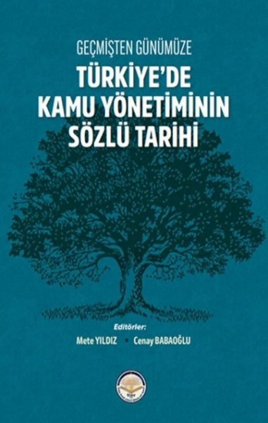 Geçmişten Günümüze Türkiye'de Kamu Yönetiminin Sözlü Tarihi